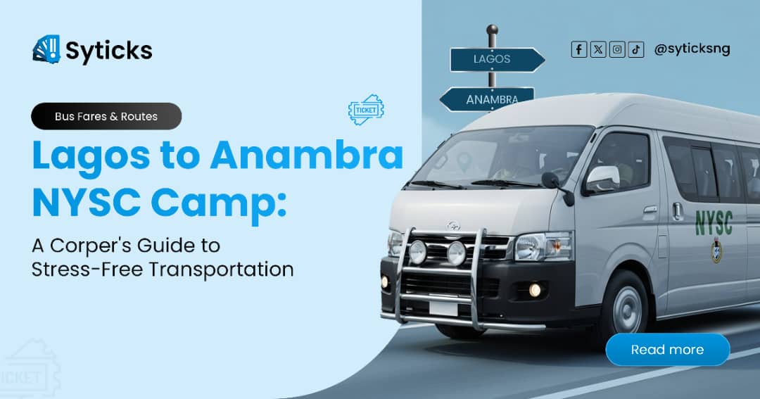 Lagos to Anambra NYSC Camp: A Corper's Guide to Stress-Free Transportation (Bus Fares & Routes)