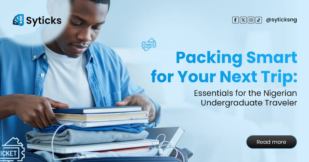 Packing Smart for Your Next Trip: Essentials for the Nigerian Undergraduate Traveler