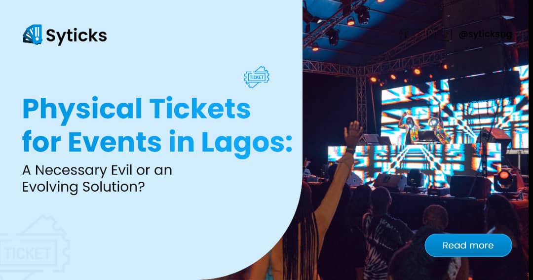 Physical Tickets for Events in Lagos: A Necessary Evil or an Evolving Solution?