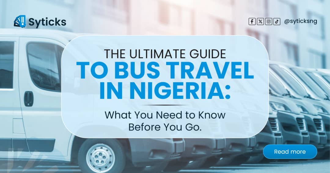 The Ultimate Guide to Bus Travel in Nigeria: What You Need to Know Before You Go