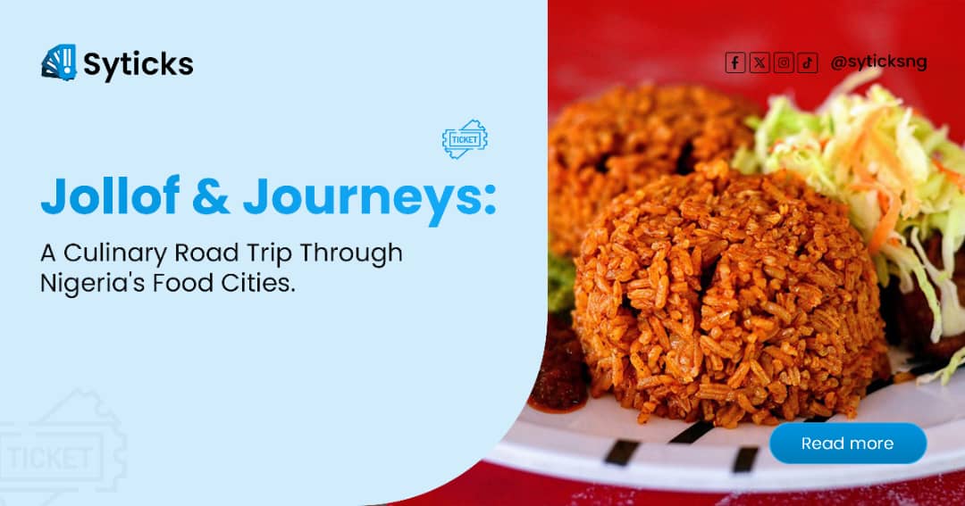 "Jollof & Journeys": A Culinary Road Trip Through Nigeria's Food Cities.