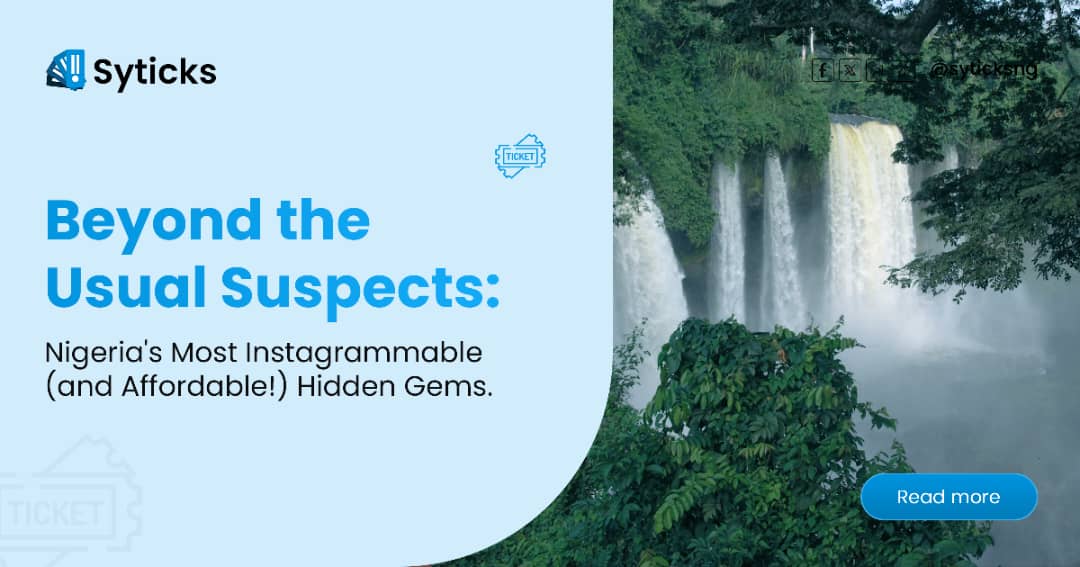 Beyond the Usual Suspects: Nigeria's Most Instagrammable (and Affordable!) Hidden Gems