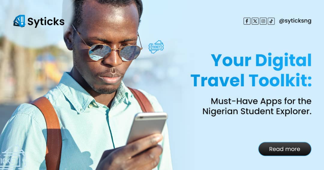 Your Digital Travel Toolkit: Must-Have Apps for the Nigerian Student Explorer