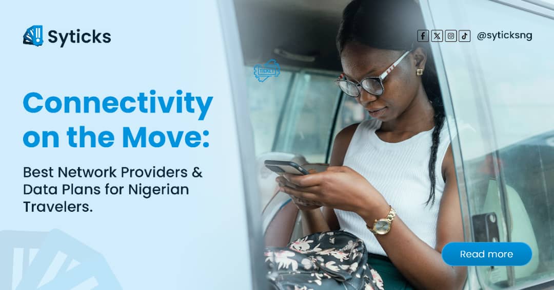 Connectivity on the Move: Best Network Providers & Data Plans for Nigerian Travelers