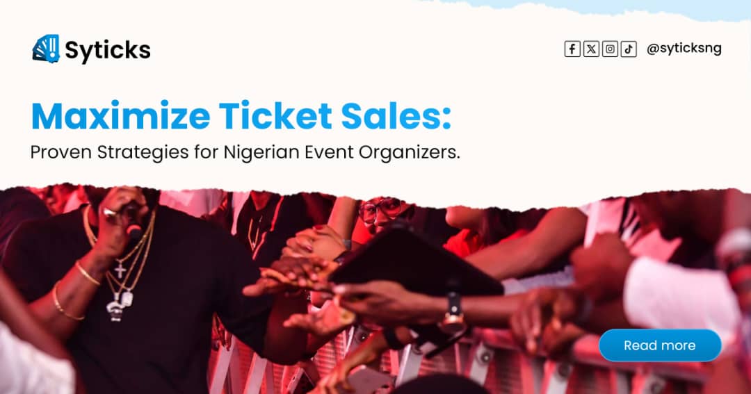 Maximize Ticket Sales: Proven Strategies for Nigerian Event Organizers
