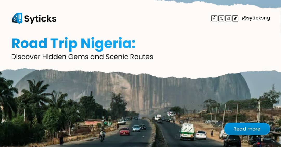 Road Trip Nigeria: Discover Hidden Gems and Scenic Routes