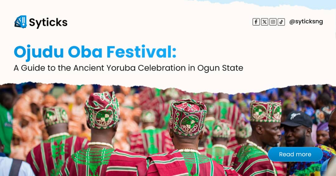 Ojudu Oba Festival: A Guide to the Ancient Yoruba Celebration in Ogun State