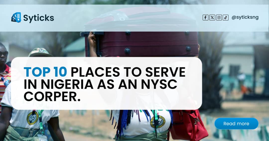 Top 10 places to serve in Nigeria as an NYSC Corper.
