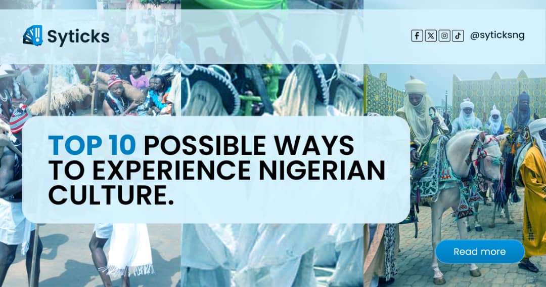 Top 10 possible ways to experience Nigerian culture