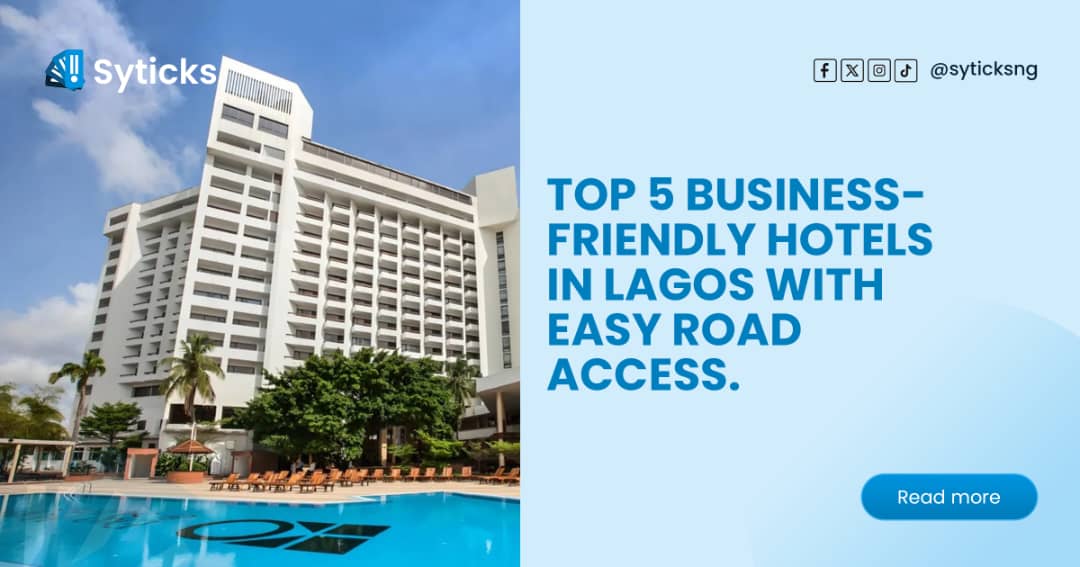 Top 5 Business-Friendly Hotels in Lagos with Easy Road Access