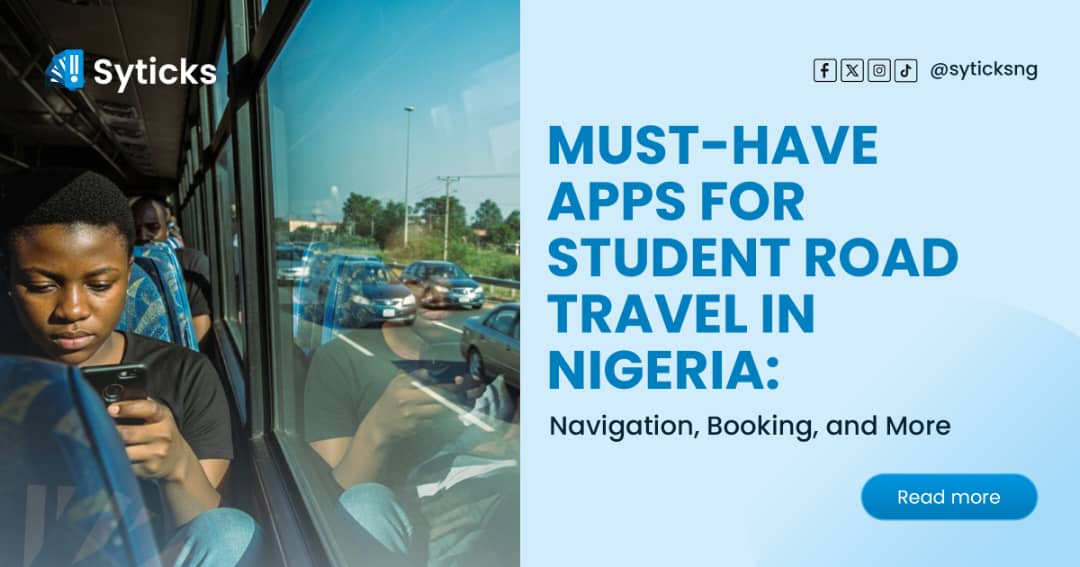 Must-Have Apps for Student Road Travel in Nigeria: Navigation, Booking, and More