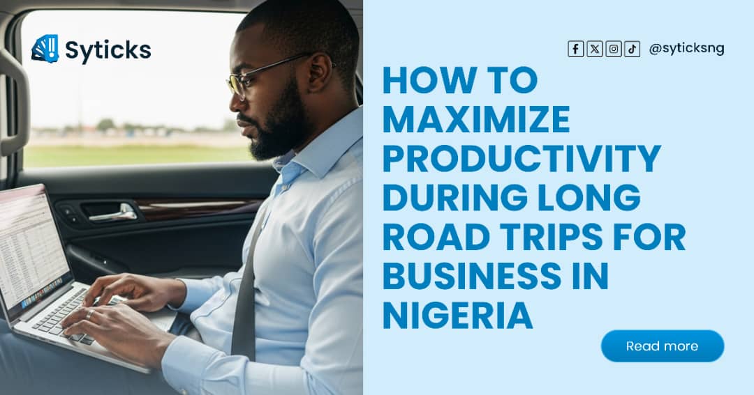 How to Maximize Productivity During Long Road Trips for Business in Nigeria