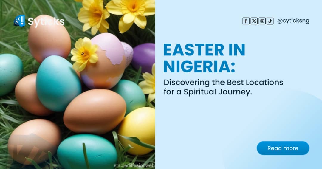 Easter in Nigeria: Discovering the Best Locations for a Spiritual Journey