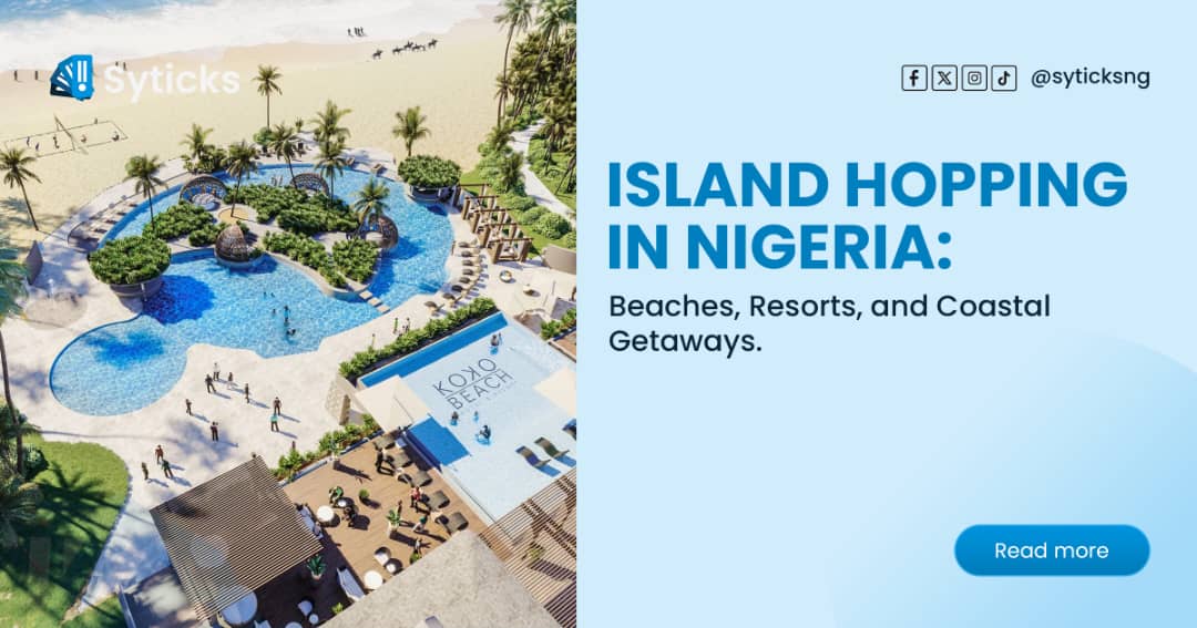 Island Hopping in Nigeria: Beaches, Resorts, and Coastal Getaways