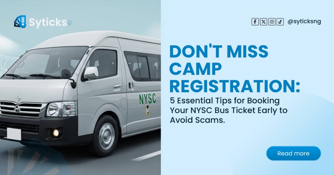 Don't Miss Camp Registration: 5 Essential Tips for Booking Your NYSC Bus Ticket Early to Avoid Scams