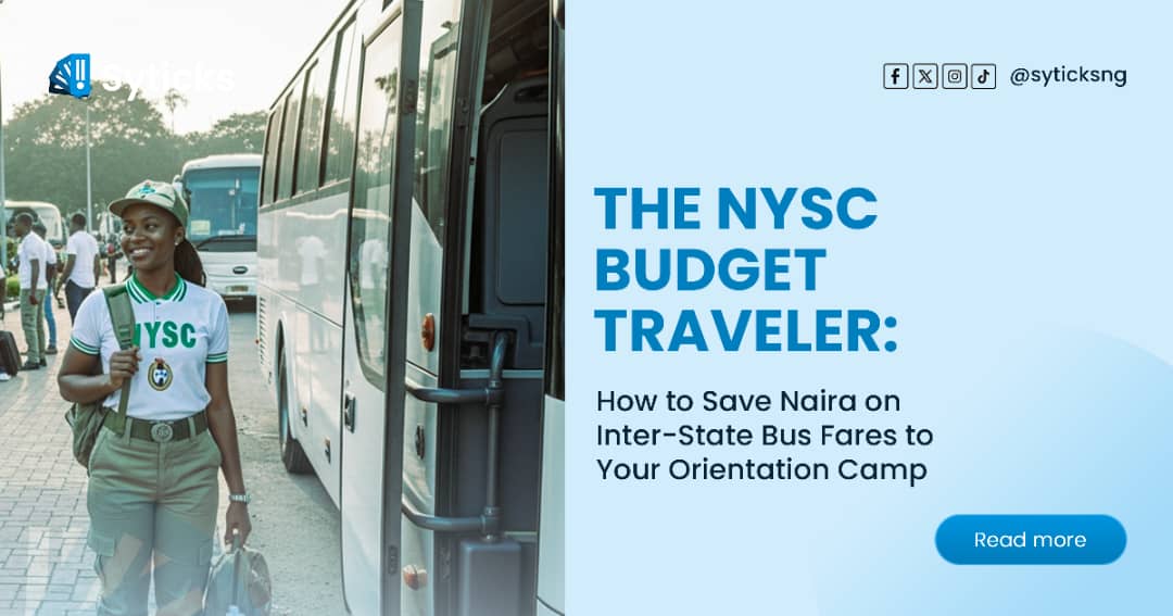 The NYSC Budget Traveler: How to Save Naira on Inter-State Bus Fares to Your Orientation Camp