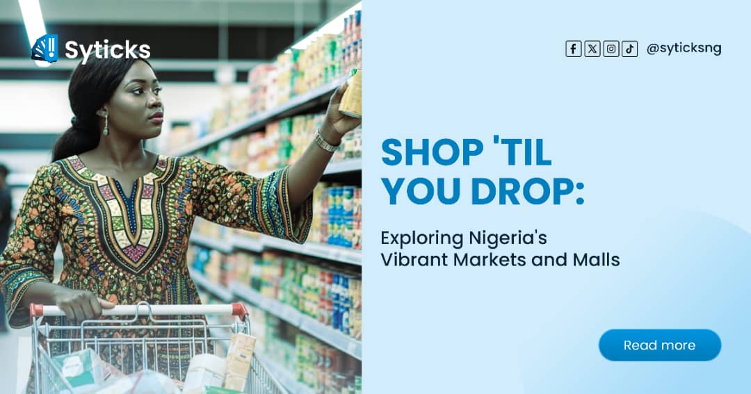 Shop 'Til You Drop: Exploring Nigeria's Vibrant Markets and Malls