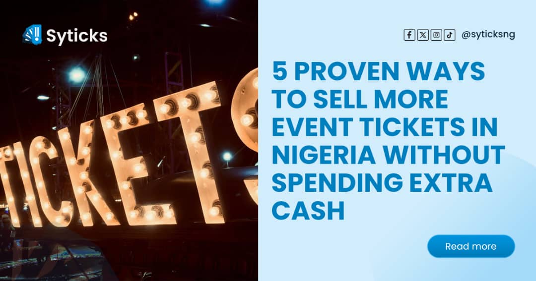 5 Proven Ways To Sell More Event Tickets In Nigeria Without Spending Extra Cash