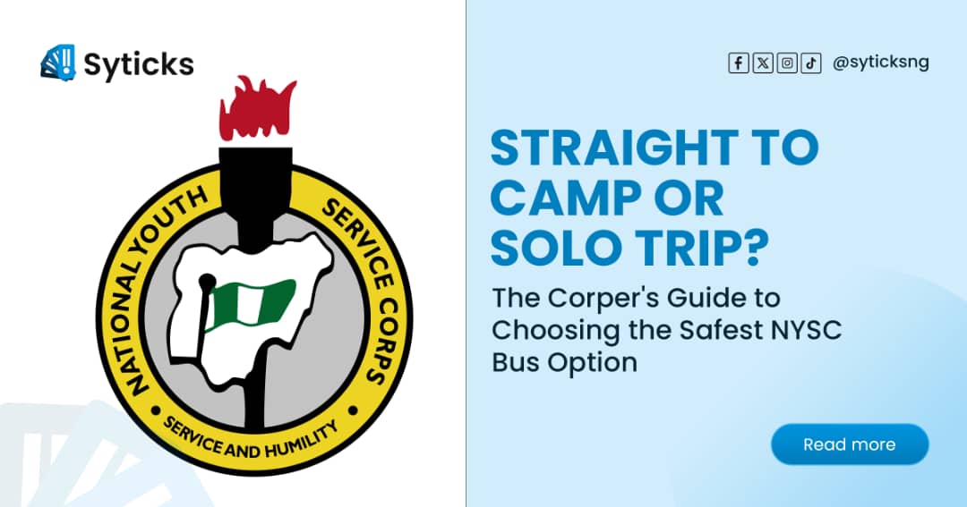 Straight to Camp or Solo Trip? The Corper's Guide to Choosing the Safest NYSC Bus Option