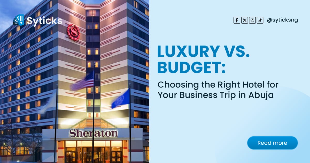 Luxury vs. Budget: Choosing the Right Hotel for Your Business Trip in Abuja