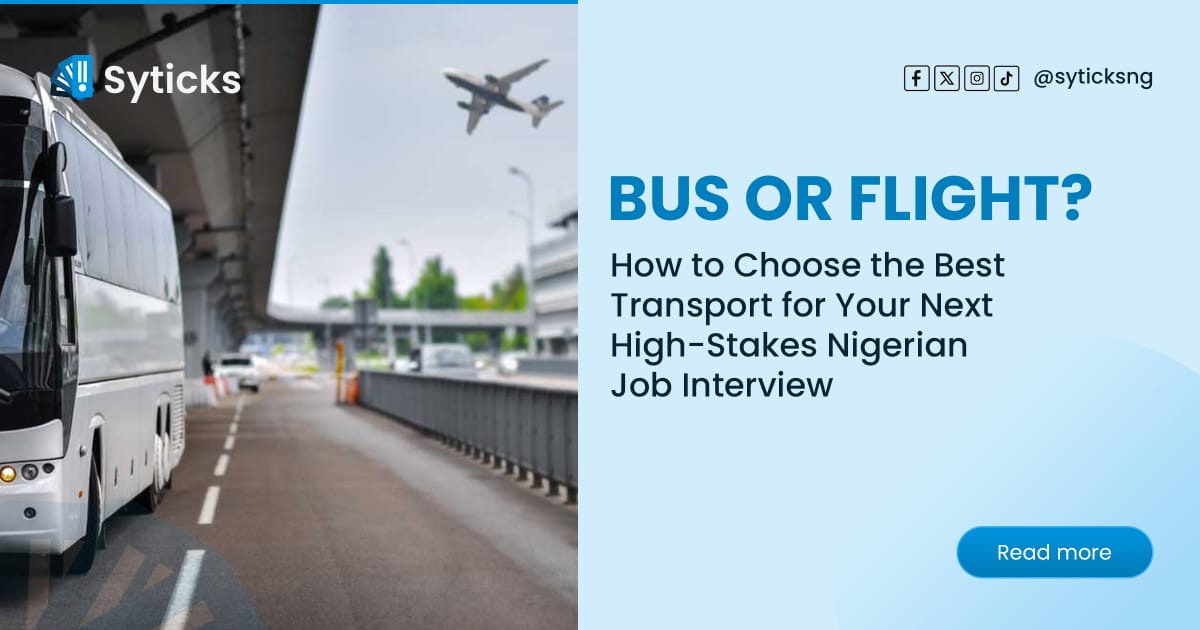 Bus or Flight? How to Choose the Best Transport for Your Next High-Stakes Nigerian Job Interview