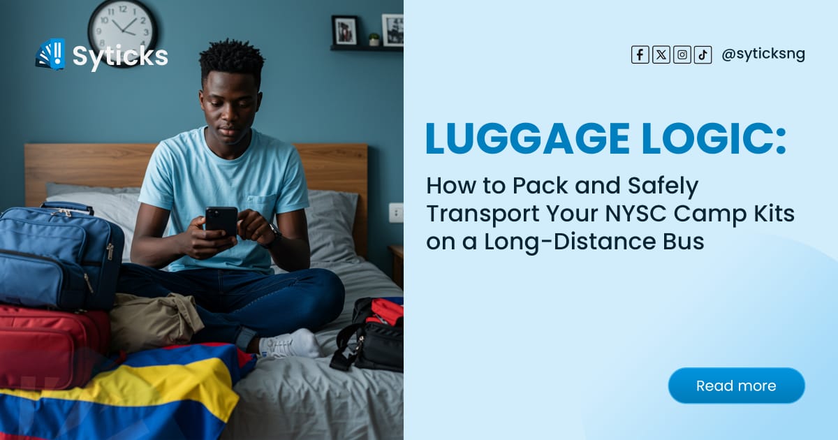Luggage Logic: How to Pack and Safely Transport Your NYSC Camp Kits on a Long-Distance Bus