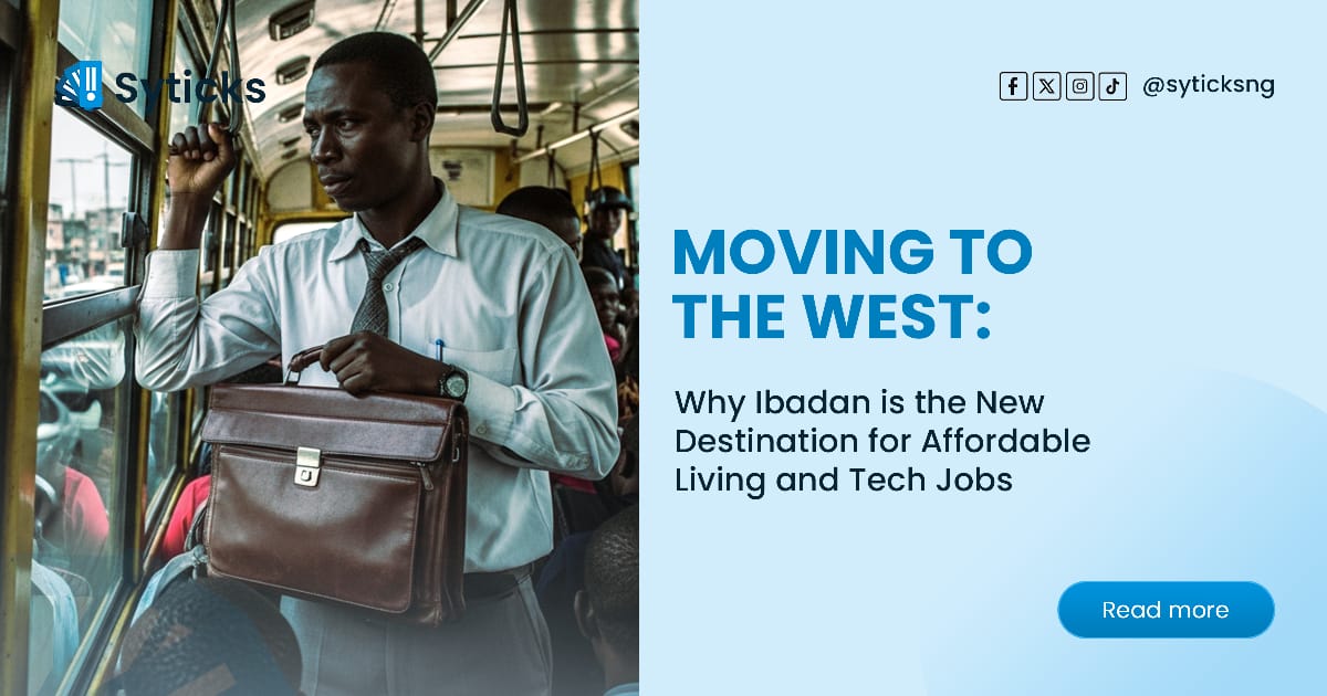 Moving to the West: Why Ibadan is the New Destination for Affordable Living and Tech Jobs