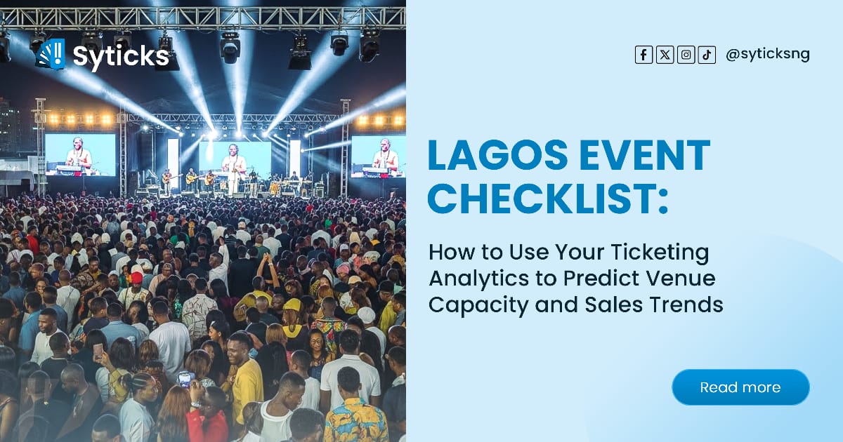 Lagos Event Checklist: How to Use Your Ticketing Analytics to Predict Venue Capacity and Sales Trends