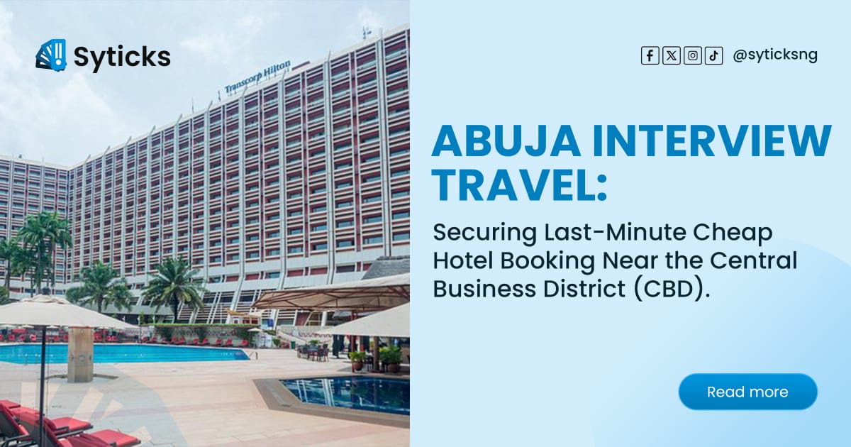 Abuja Interview Travel: Securing Last-Minute Cheap Hotel Booking Near the Central Business District (CBD)