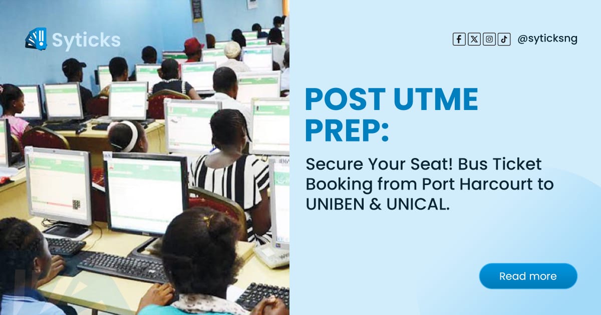 Post UTME Prep: Secure Your Seat! Bus Ticket Booking from Port Harcourt to UNIBEN & UNICAL