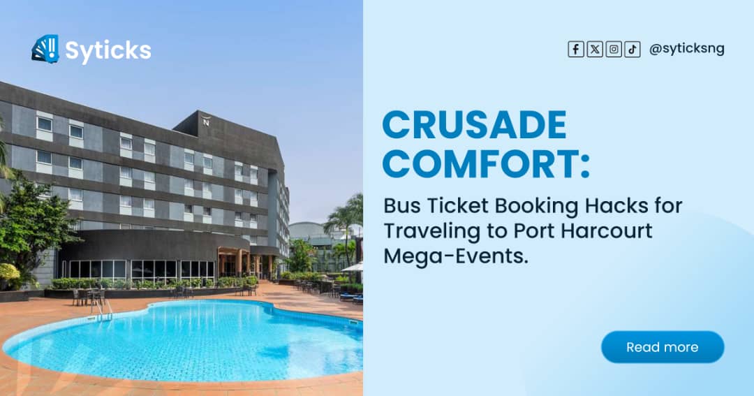 Crusade Comfort: Bus Ticket Booking Hacks for Traveling to Port Harcourt Mega-Events