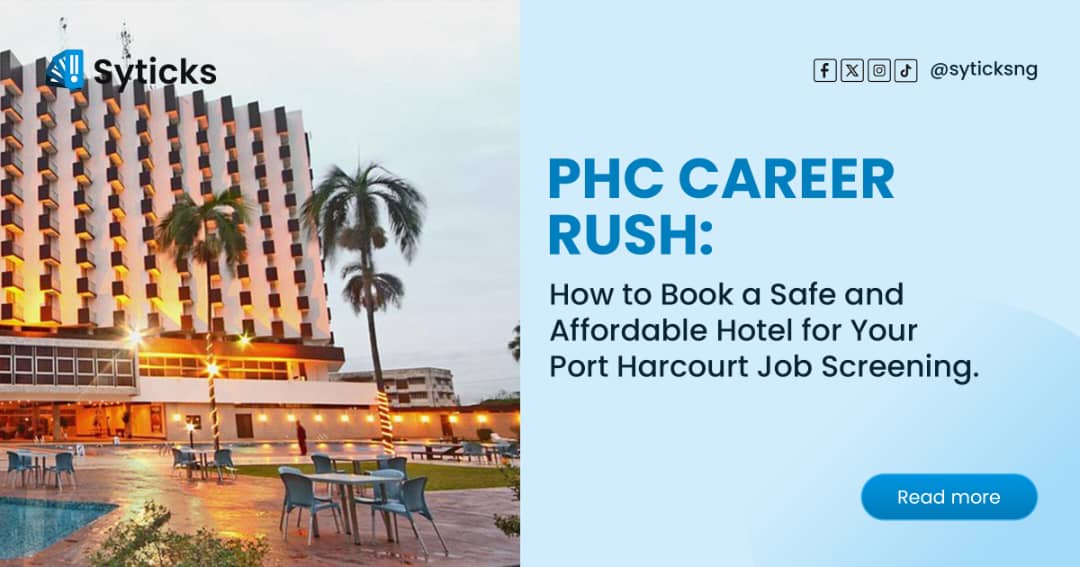 PHC Career Rush: How to Book a Safe and Affordable Hotel for Your Port Harcourt Job Screening