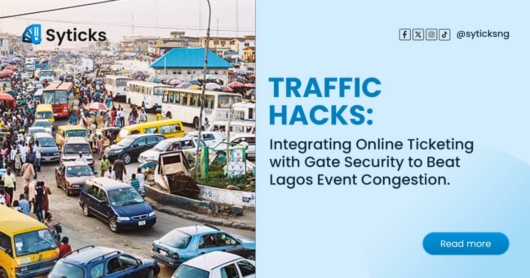 Traffic Hacks: Integrating Online Ticketing with Gate Security to Beat Lagos Event Congestion