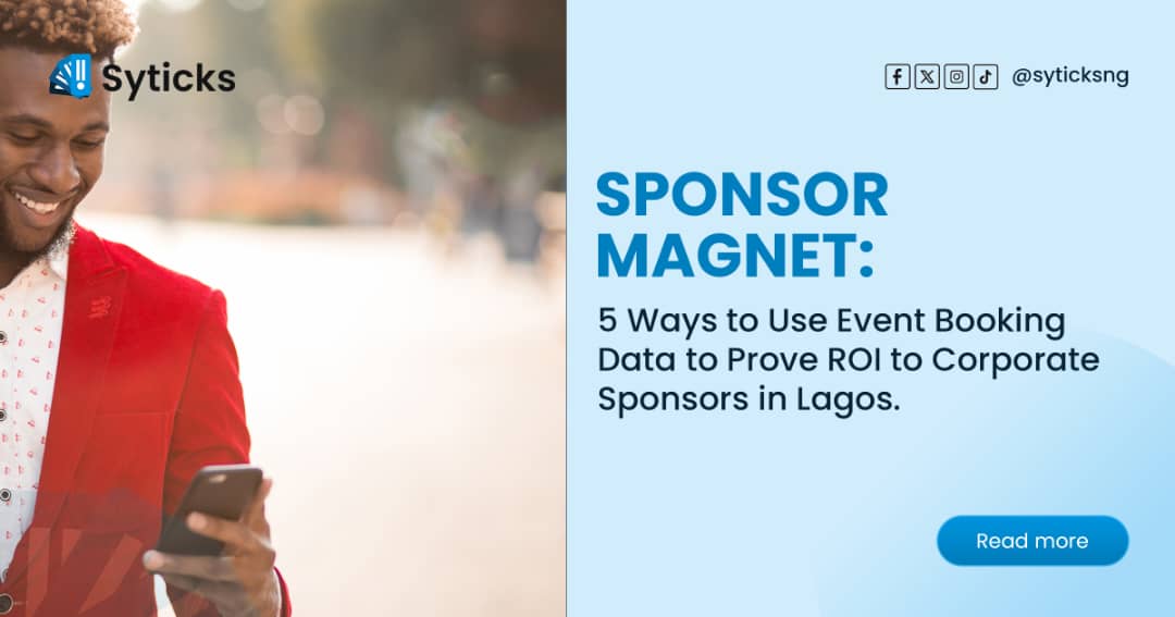Sponsor Magnet: 5 Ways to Use Event Booking Data to Prove ROI to Corporate Sponsors in Lagos