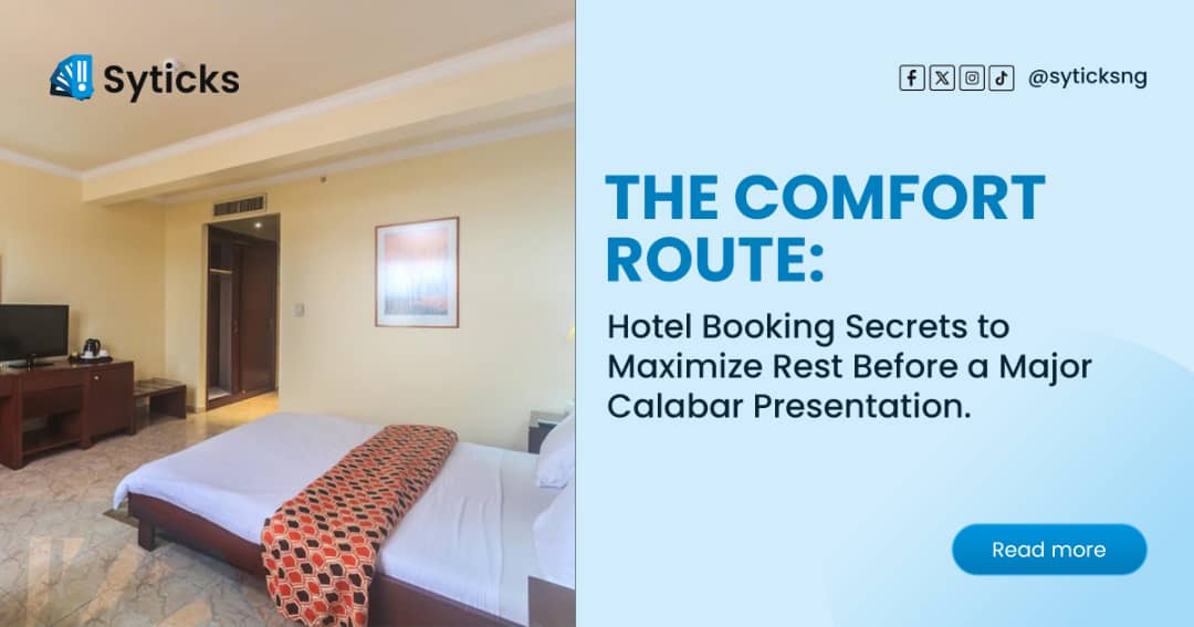 The Comfort Route: Hotel Booking Secrets to Maximize Rest Before a Major Calabar Presentation
