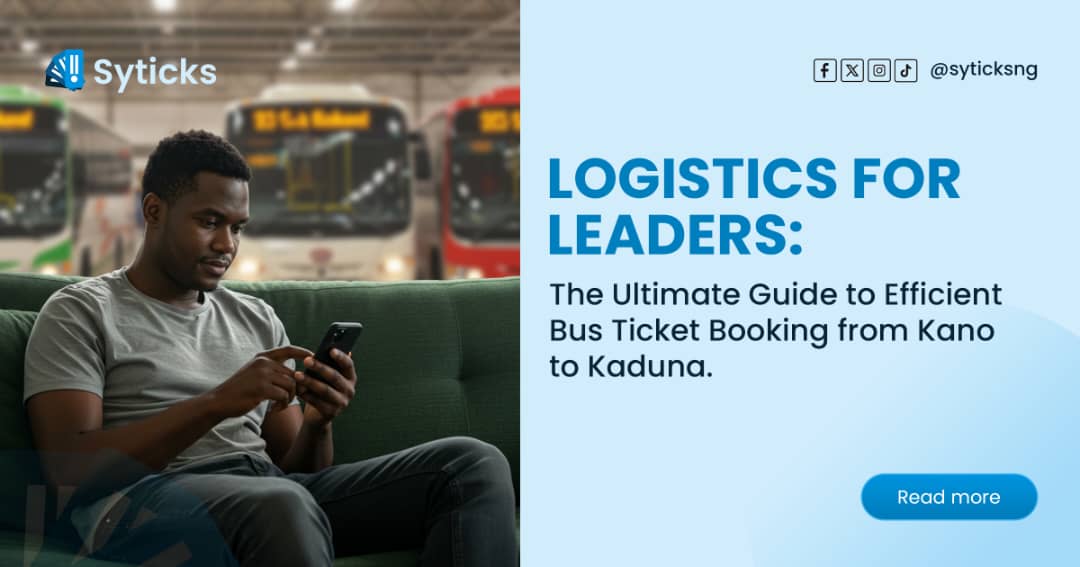 Logistics for Leaders: The Ultimate Guide to Efficient Bus Ticket Booking from Kano to Kaduna