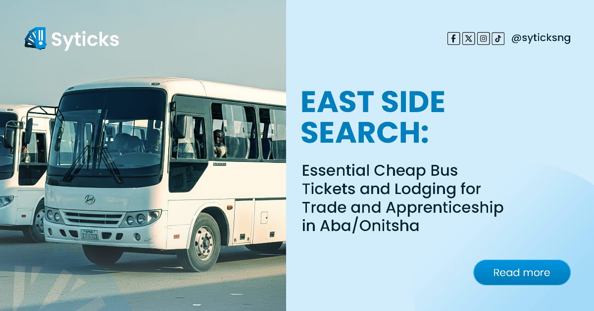 East Side Search: Essential Cheap Bus Tickets and Lodging for Trade and Apprenticeship in Aba/Onitsha