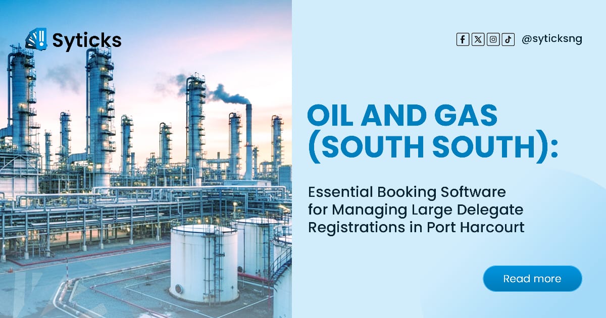 Oil & Gas Events (South South): Essential Booking Software for Managing Large Delegate Registrations in Port Harcourt