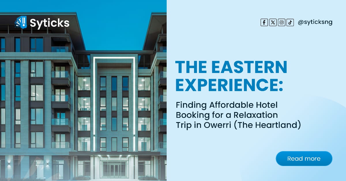 The Eastern Experience: Finding Affordable Hotel Booking for a Relaxation Trip in Owerri (The Heartland)