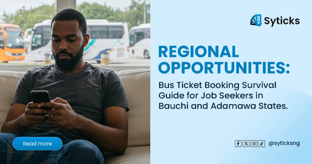 Regional Opportunities: Bus Ticket Booking Survival Guide for Job Seekers in Bauchi and Adamawa States