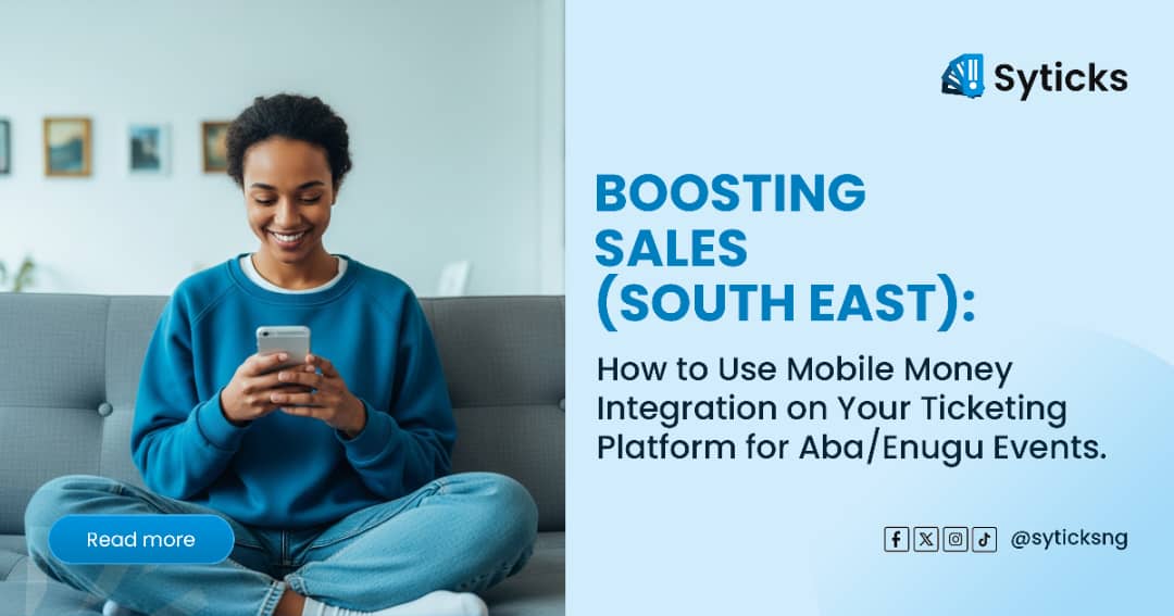 Boosting Sales (South East): How to Use Mobile Money Integration on Your Ticketing Platform for Aba/Enugu Events