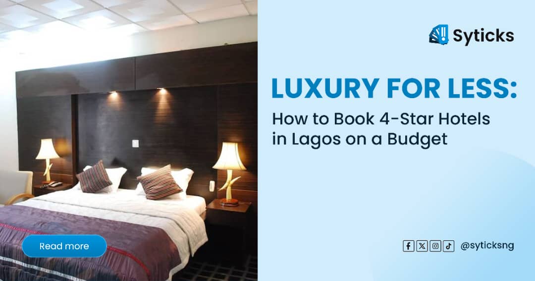 Luxury for Less: How to Book 4-Star Hotels in Lagos on a Budget