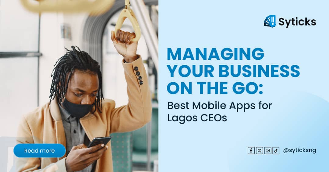 Managing Your Business on the Go: Best Mobile Apps for Lagos CEOs
