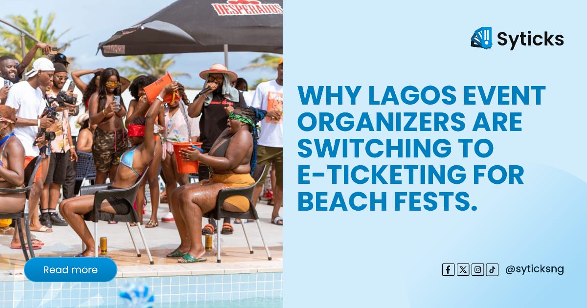 Why Lagos Event Organizers are Switching to E-Ticketing for Beach Fests.