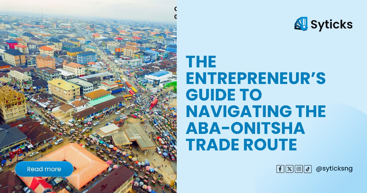 The Entrepreneur’s Guide to Navigating the Aba-Onitsha Trade Route