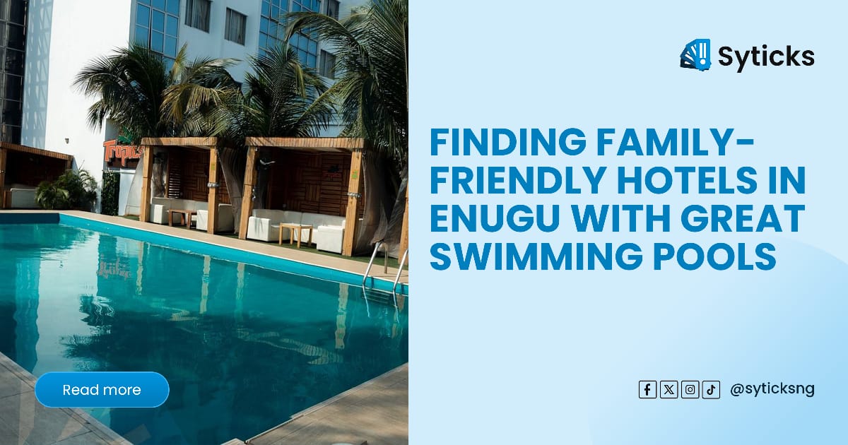 Finding Family-Friendly Hotels in Enugu with Great Swimming Pools