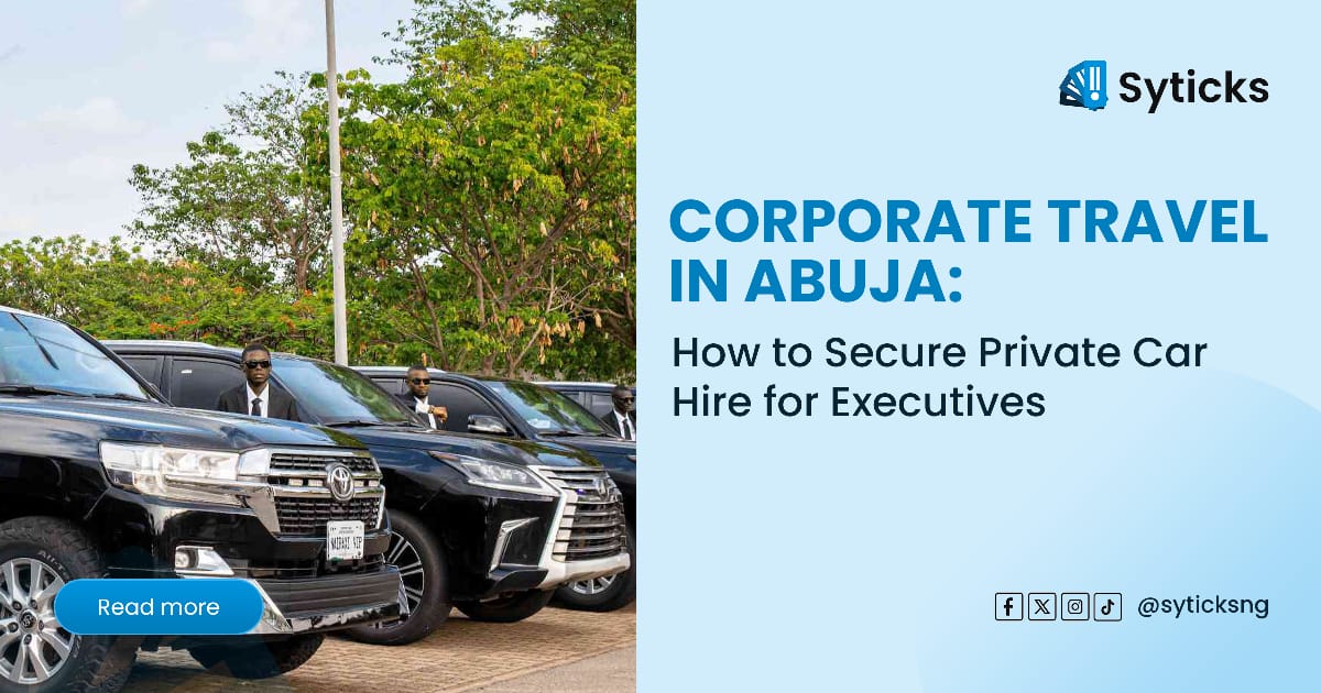 Corporate Travel in Abuja: How to Secure Private Car Hire for Executives