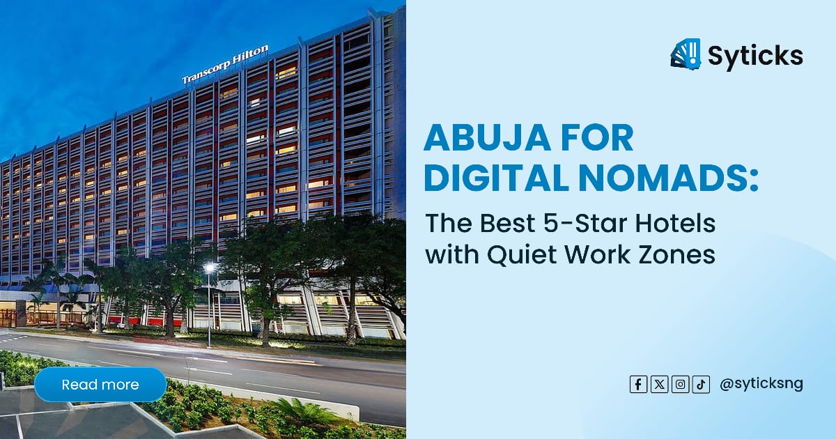 Abuja for Digital Nomads: The Best 5-Star Hotels with Quiet Work Zones