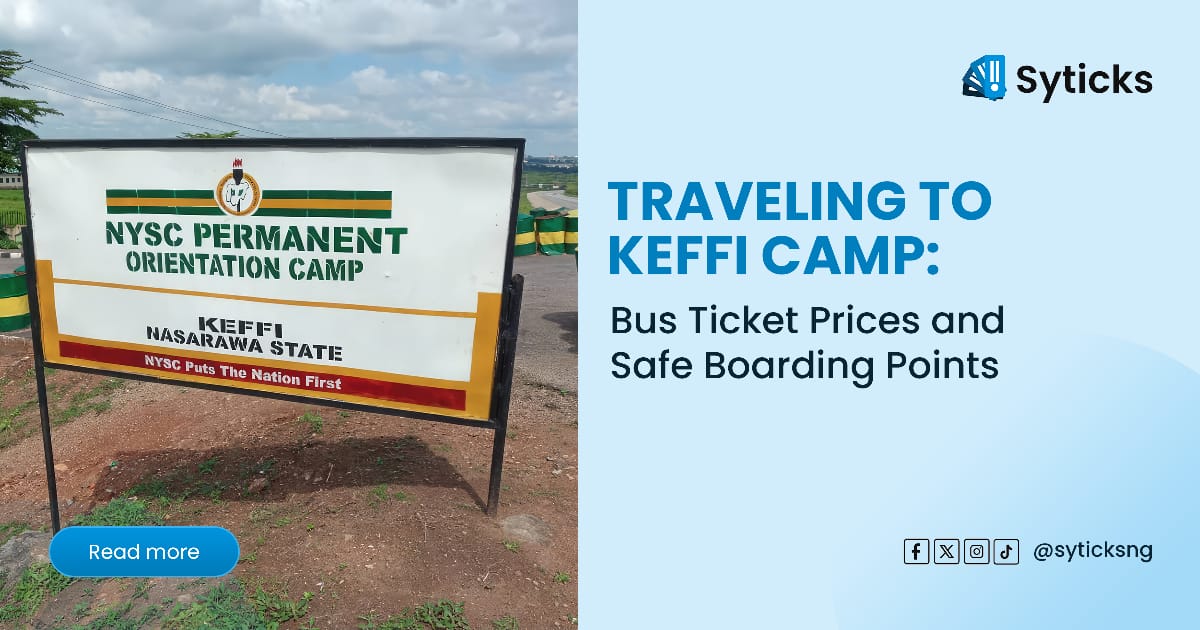 Traveling to Keffi Camp: Bus Ticket Prices and Safe Boarding Points