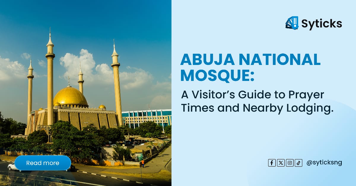 Abuja National Mosque: A Visitor’s Guide to Prayer Times and Nearby Lodging